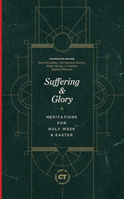 Suffering & Glory (Meditations for Holy Week and Easter) by Christianity Today International, Leland Ryken, 9781683594857