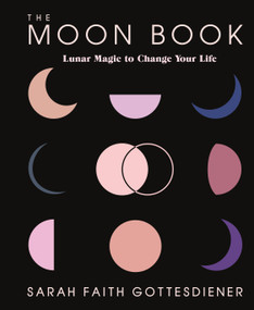 The Moon Book (Lunar Magic to Change Your Life) by Sarah Faith Gottesdiener, 9781250206183
