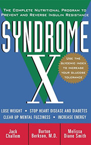 Syndrome X (The Complete Nutritional Program to Prevent and Reverse Insulin Resistance) by Jack Challem, 9780471398585