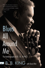 Blues All Around Me (The Autobiography of B. B. King) by B. B. King, David Ritz, 9780062061034