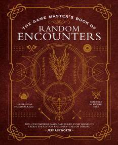 The Game Master's Book of Random Encounters (500+ customizable maps, tables and story hooks to create 5th edition adventures on demand) by Jeff Ashworth, Jasmine Kalle, Michael Shea, 9781948174374