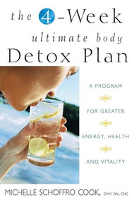 The 4-Week Ultimate Body Detox Plan (A Program for Greater Energy, Health, and Vitality) by Michelle Schoffro Cook, 9781630261764