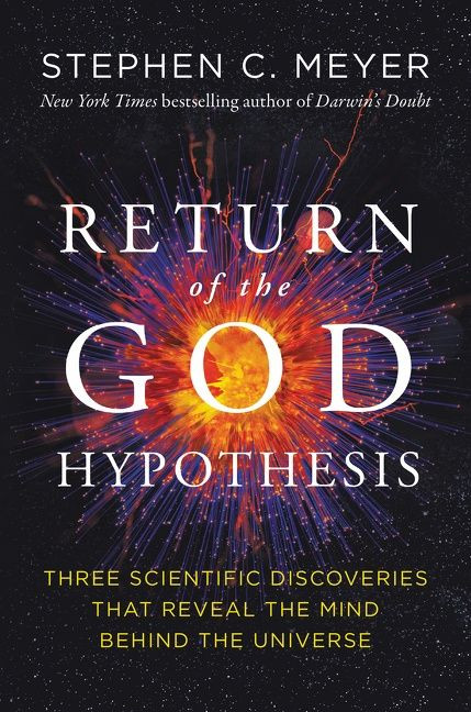 Return of the God Hypothesis (Three Scientific Discoveries That Reveal the Mind Behind the Universe) by Stephen C. Meyer, 9780062071507