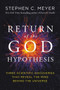 Return of the God Hypothesis (Three Scientific Discoveries That Reveal the Mind Behind the Universe) by Stephen C. Meyer, 9780062071507