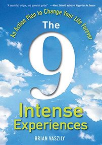 The 9 Intense Experiences (An Action Plan to Change Your Life Forever) by Brian Vaszily, 9780470596357