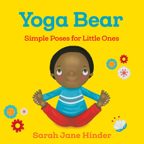 Yoga Bear (Simple Poses for Little Ones) by Sarah Jane Hinder, 9781683640752