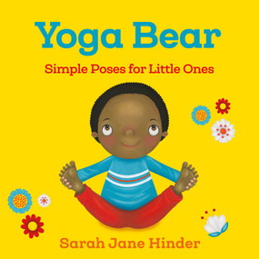 Yoga Bear (Simple Poses for Little Ones) by Sarah Jane Hinder, 9781683640752