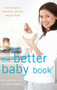 The Better Baby Book (How to Have a Healthier, Smarter, Happier Baby) by Lana Asprey, David Asprey, 9781630261870