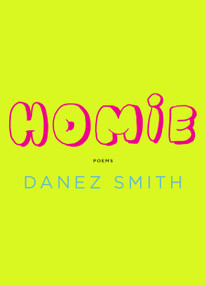 Homie (Poems) by Danez Smith, 9781644450109