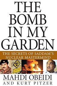 The Bomb in My Garden (The Secrets of Saddam's Nuclear Mastermind) by Mahdi Obeidi, 9780471741275