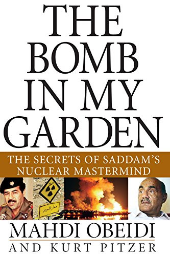 The Bomb in My Garden (The Secrets of Saddam's Nuclear Mastermind) by Mahdi Obeidi, 9780471741275