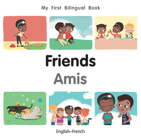 My First Bilingual Book-Friends (English-French) by Manuela Gutierrez Montoya, Patricia Billings, 9781785088612