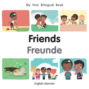 My First Bilingual Book-Friends (English-German) by Manuela Gutierrez Montoya, Patricia Billings, 9781785088629