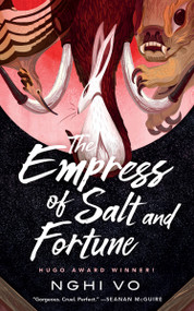 The Empress of Salt and Fortune by Nghi Vo, 9781250750303