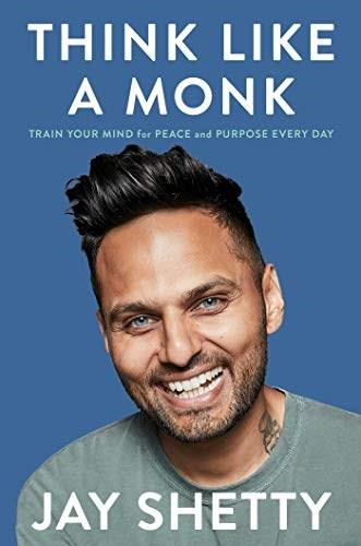 Think Like a Monk (Train Your Mind for Peace and Purpose Every Day) by Jay Shetty, 9781982134488
