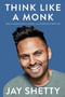 Think Like a Monk (Train Your Mind for Peace and Purpose Every Day) by Jay Shetty, 9781982134488