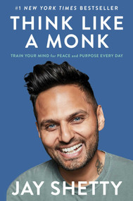 Think Like a Monk (Train Your Mind for Peace and Purpose Every Day) by Jay Shetty, 9781982134488