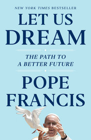 Let Us Dream (The Path to a Better Future) by Pope Francis, Austen Ivereigh, 9781982171865