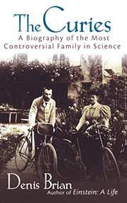 The Curies (A Biography of the Most Controversial Family in Science) by Denis Brian, 9781683366423