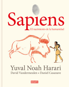 Sapiens: Volumen 1: El nacimiento de la humanidad (Edición gráfica) / Sapiens: A Graphic History: The Birth of Humankind (Spanish Edition) by Yuval Noah Harari, David Vandermeulen, Daniel Casanave, 9788418006814