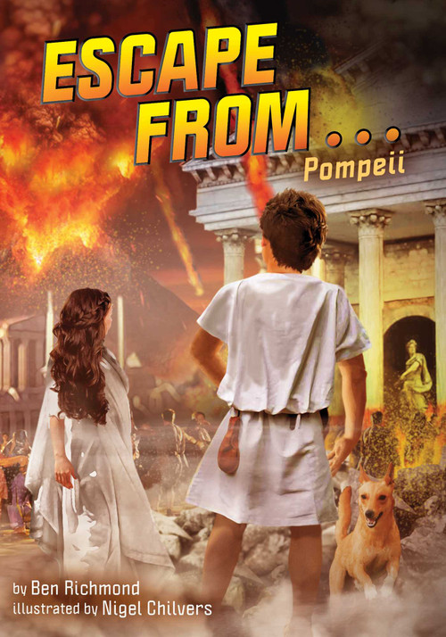 Escape from . . . Pompeii by Ben Richmond, Nigel Chilvers, 9781499811070