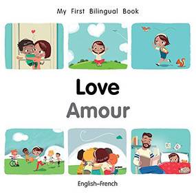 My First Bilingual Book-Love (English-French) by Manuela Gutierrez Montoya, Patricia Billings, 9781785088797
