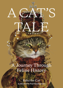 A Cat's Tale (A Journey Through Feline History) by Dr. Paul Koudounaris, Baba the Cat, 9781250217721