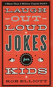 Laugh-Out-Loud Jokes for Kids by Rob Elliott, 9780800788032