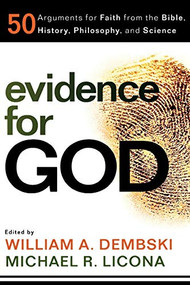 Evidence for God (50 Arguments for Faith from the Bible, History, Philosophy, and Science) by William A. Dembski, Michael R. Licona, 9780801072604