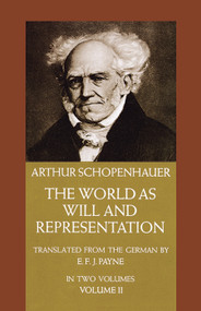 The World as Will and Representation, Vol. 2 by Arthur Schopenhauer, 9780486217628