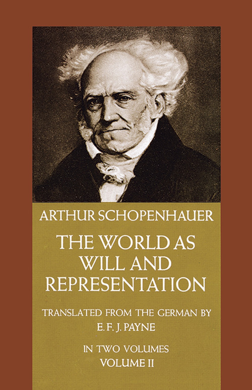 The World as Will and Representation, Vol. 2 by Arthur Schopenhauer, 9780486217628