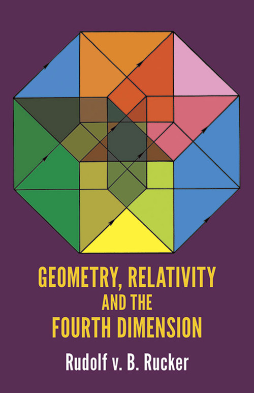 Geometry, Relativity and the Fourth Dimension by Rudolf Rucker, 9780486234007
