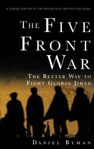 The Five Front War (The Better Way to Fight Global Jihad) by Daniel Byman, 9780471788348