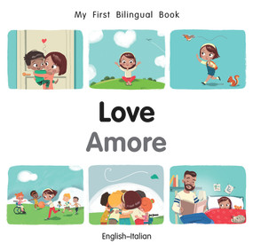 My First Bilingual Book-Love (English-Italian) by Manuela Gutierrez Montoya, Patricia Billings, 9781785088971