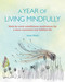 A Year of Living Mindfully (Week-by-week mindfulness meditations for a more contented and fulfilled life) by Anna Black, 9781782496847