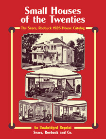Small Houses of the Twenties (The Sears, Roebuck 1926 House Catalog) by Sears, Roebuck and Co., 9780486267098