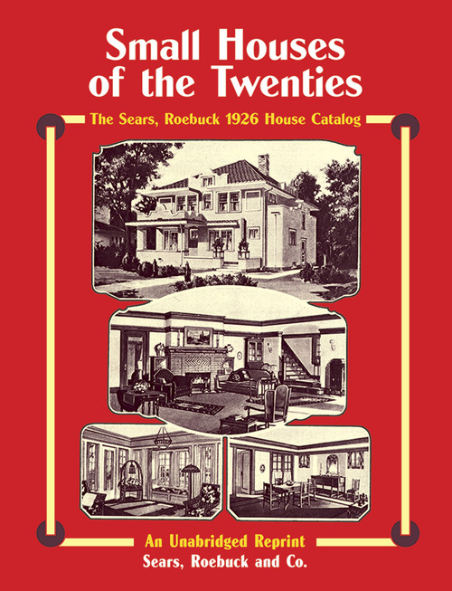 Small Houses of the Twenties (The Sears, Roebuck 1926 House Catalog) by Sears, Roebuck and Co., 9780486267098
