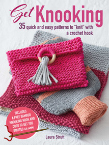 Get Knooking (35 quick and easy patterns to "knit" with a crochet hook) by Laura Strutt, 9781782496908