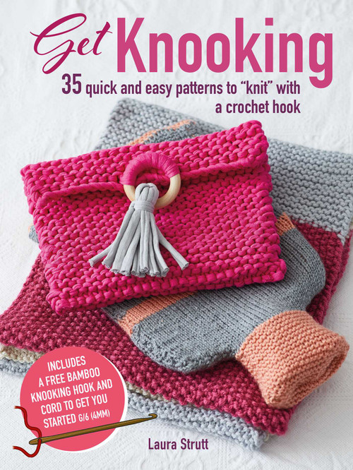 Get Knooking (35 quick and easy patterns to "knit" with a crochet hook) by Laura Strutt, 9781782496908