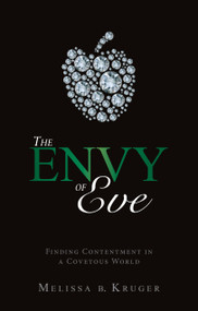 The Envy of Eve (Finding Contentment in a Covetous World) by Melissa B. Kruger, 9781845507756