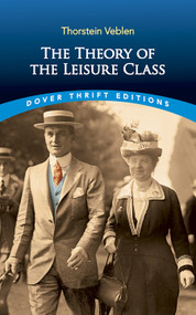 The Theory of the Leisure Class by Thorstein Veblen, 9780486280622