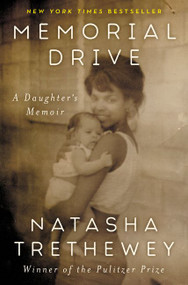 Memorial Drive (A Daughter's Memoir) by Natasha Trethewey, 9780062248572
