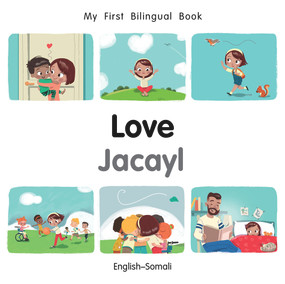 My First Bilingual Book-Love (English-Somali) by Manuela Gutierrez Montoya, Patricia Billings, 9781785089039