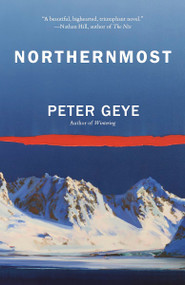 Northernmost (A Novel) by Peter Geye, 9780525565352