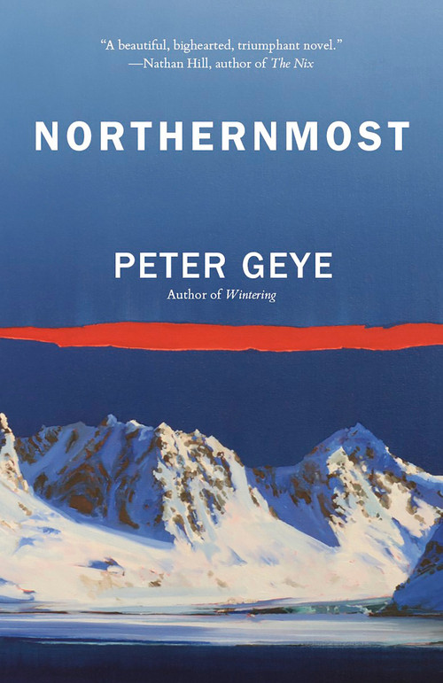 Northernmost (A Novel) by Peter Geye, 9780525565352