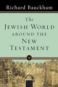 The Jewish World around the New Testament by Richard Bauckham, 9780801039034