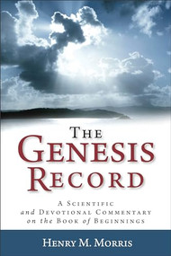 The Genesis Record (A Scientific and Devotional Commentary on the Book of Beginnings) by Henry M. Morris, Arnold D. Ehlert, 9780801072826