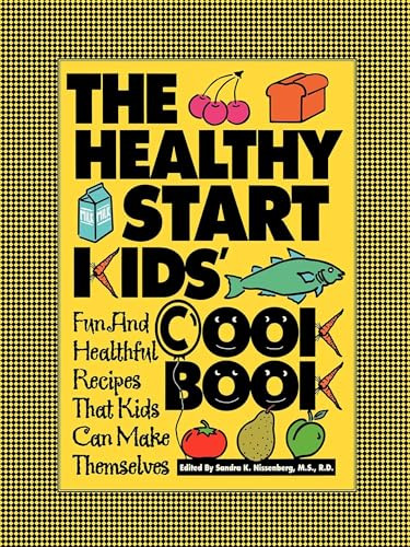 The Healthy Start Kids' Cookbook (Fun and Healthful Recipes That Kids Can Make Themselves) by Sandra K. Nissenberg, 9781630262037