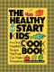 The Healthy Start Kids' Cookbook (Fun and Healthful Recipes That Kids Can Make Themselves) by Sandra K. Nissenberg, 9781630262037