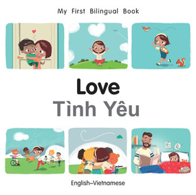 My First Bilingual Book-Love (English-Vietnamese) by Manuela Gutierrez Montoya, Patricia Billings, 9781785089077